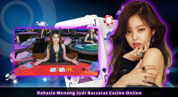 Rahasia Menang Judi Baccarat Casino Online